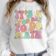 It's A Good Day To Do Math Teachers Women Kids Math Women Crewneck Sweatshirt, funny design It's A Good Day To Do Math Teachers Women Kids Math Women Crewneck Sweatshirt, funny design