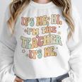 It's Me Hi I'm The Teacher It's Me Groovy Teacher Women Crewneck Sweatshirt, Groovy Teacher Gifts, funny design