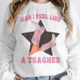 Man I Feel Like A Teacher Retro Western Country Cowgirl Women Crewneck Sweatshirt, funny design