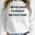I Never Have To Repeat Instructions Teacher Lie Party Women Crewneck Sweatshirt, funny design I Never Have To Repeat Instructions Teacher Lie Party Women Crewneck Sweatshirt, funny design