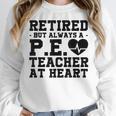 Retirement But Always A Pe Teacher At Heart Pride Shirt Women Crewneck Sweatshirt, Pe Teacher Gifts, funny design Retirement But Always A Pe Teacher At Heart Pride Shirt Women Crewneck Sweatshirt, Pe Teacher Gifts, funny design