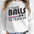 It Takes Balls To Teach PE Gym Teacher Women Crewneck Sweatshirt, Pe Teacher Gifts, funny design It Takes Balls To Teach PE Gym Teacher Women Crewneck Sweatshirt, Pe Teacher Gifts, funny design
