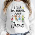 I Teach Tiny Humans About Jesus Sunday School Teacher Women Crewneck Sweatshirt, funny design I Teach Tiny Humans About Jesus Sunday School Teacher Women Crewneck Sweatshirt, funny design