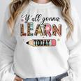 Teacher Y'All Gonna Learn Today First Day Of School Teacher Women Crewneck Sweatshirt, funny design Teacher Y'All Gonna Learn Today First Day Of School Teacher Women Crewneck Sweatshirt, funny design