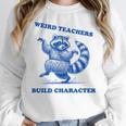 Weird Teachers Build Character Shirt Raccoon Dancing Women Crewneck Sweatshirt, funny design Weird Teachers Build Character Shirt Raccoon Dancing Women Crewneck Sweatshirt, funny design