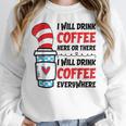 I Will Drink Coffee Here Or There Funny Teacher Teaching Men Women Girls Kids Women Crewneck Sweatshirt, funny design