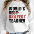 World's Best Okayest Teacher ACY025a For Men Women Women Crewneck Sweatshirt, funny design World's Best Okayest Teacher ACY025a For Men Women Women Crewneck Sweatshirt, funny design