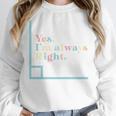 Yes I'm Always Right Math Teacher Geometry Angle Women Crewneck Sweatshirt, funny design Yes I'm Always Right Math Teacher Geometry Angle Women Crewneck Sweatshirt, funny design