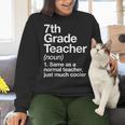 7th Grade Teacher Definition Back To School First Day Women Crewneck Sweatshirt, First Grade Teacher Sweatshirts, gift for family, gift for coworker