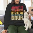 Admit It You Low Key Love Technology Bruh Teacher Kid Women Crewneck Sweatshirt, gift for family, gift for coworker Admit It You Low Key Love Technology Bruh Teacher Kid Women Crewneck Sweatshirt, gift for family, gift for coworker