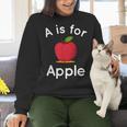 A Is For Apple Toddler Kindergarten Preschool Teacher Women Crewneck Sweatshirt, gift for family, gift for coworker
