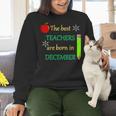 THE BEST TEACHERS ARE BORN IN DECEMBER Women Crewneck Sweatshirt, gift for family, gift for coworker THE BEST TEACHERS ARE BORN IN DECEMBER Women Crewneck Sweatshirt, gift for family, gift for coworker