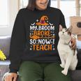 My Broom Broke So Now I Teach Halloween Teacher Women Crewneck Sweatshirt, gift for family, gift for coworker My Broom Broke So Now I Teach Halloween Teacher Women Crewneck Sweatshirt, gift for family, gift for coworker