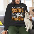 You Can't Scare Me I'm A Teacher Halloween Spooky Season Women Crewneck Sweatshirt, gift for family, gift for coworker You Can't Scare Me I'm A Teacher Halloween Spooky Season Women Crewneck Sweatshirt, gift for family, gift for coworker