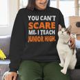 You Can't Scare Me I Teach Junior High Teacher Shirt For Men Women Women Crewneck Sweatshirt, gift for family, gift for coworker You Can't Scare Me I Teach Junior High Teacher Shirt For Men Women Women Crewneck Sweatshirt, gift for family, gift for coworker