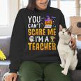 You Cant Scare Me Im A Teacher Halloween Trick Or Teach 2024 Women Crewneck Sweatshirt, gift for family, gift for coworker