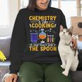 Chemistry Is Like Cooking Science Teacher Student Women Crewneck Sweatshirt, Science Teacher Sweatshirts, gift for family, gift for coworker