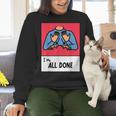 All Done Sped Teacher ASL Teacher Neurodiversity Hand Sign Women Crewneck Sweatshirt, gift for family, gift for coworker All Done Sped Teacher ASL Teacher Neurodiversity Hand Sign Women Crewneck Sweatshirt, gift for family, gift for coworker