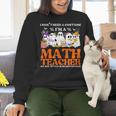 I Don't Need A Costume I'm A Math Teacher Halloween Women Women Crewneck Sweatshirt, gift for family, gift for coworker