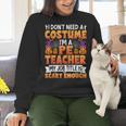 I Don't Need a Costume I'm a Pe Teacher Retro Halloween Women Crewneck Sweatshirt, Pe Teacher Sweatshirts, gift for family, gift for coworker