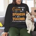 I Don't Need A Costume I'm A Spanish Teacher Halloween Men Women Women Crewneck Sweatshirt, gift for family, gift for coworker I Don't Need A Costume I'm A Spanish Teacher Halloween Men Women Women Crewneck Sweatshirt, gift for family, gift for coworker