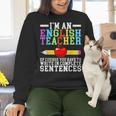 Im English Teacher You Have To Write In Complete Sentences Women Crewneck Sweatshirt, English Teacher Sweatshirts, gift for family, gift for coworker