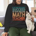 If At First You Don't Succeed Try Doing Math Teacher Women Crewneck Sweatshirt, gift for family, gift for coworker If At First You Don't Succeed Try Doing Math Teacher Women Crewneck Sweatshirt, gift for family, gift for coworker