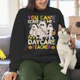 Halloween You Can't Scare Me I'm a Daycare Teacher Ghost Women Crewneck Sweatshirt, gift for family, gift for coworker