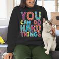 You Can Do Hard Things School Student Teachers Women Crewneck Sweatshirt, gift for family, gift for coworker