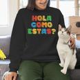 Hola Como Estas Spanish Teacher Fiesta Party Banners Women Crewneck Sweatshirt, gift for family, gift for coworker Hola Como Estas Spanish Teacher Fiesta Party Banners Women Crewneck Sweatshirt, gift for family, gift for coworker
