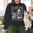 I'Ll Just Wait Until It's Quiet Skeleton Halloween Teacher Women Crewneck Sweatshirt, gift for family, gift for coworker I'Ll Just Wait Until It's Quiet Skeleton Halloween Teacher Women Crewneck Sweatshirt, gift for family, gift for coworker