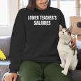 Lower Teacher Salaries Women Crewneck Sweatshirt, gift for family, gift for coworker Lower Teacher Salaries Women Crewneck Sweatshirt, gift for family, gift for coworker