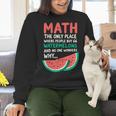 Math Only Place Where People Buy 66 Watermelons Teacher Joke Women Crewneck Sweatshirt, gift for family, gift for coworker