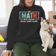Math Teacher Do Math Not Magic Show Your Work Women Crewneck Sweatshirt, gift for family, gift for coworker