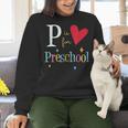 P Is For Preschool Teacher Student Back To School Women Crewneck Sweatshirt, gift for family, gift for coworker
