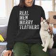 Real Men Marry Teachers Future Husband Wife Engagement Women Crewneck Sweatshirt, gift for family, gift for coworker Real Men Marry Teachers Future Husband Wife Engagement Women Crewneck Sweatshirt, gift for family, gift for coworker