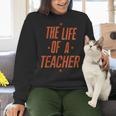 School Teachers Day The Life Of A Teacher Teaching Women Crewneck Sweatshirt, gift for family, gift for coworker School Teachers Day The Life Of A Teacher Teaching Women Crewneck Sweatshirt, gift for family, gift for coworker