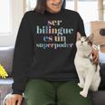 Ser Bilingue Es Un Superpoder Bilingual Spanish Teacher Women Crewneck Sweatshirt, gift for family, gift for coworker