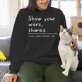 Show Your Work Thanks Math Teacher Women Crewneck Sweatshirt, gift for family, gift for coworker