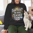Surprise I'M Your Teacher Today Sub Substitute Teacher Women Crewneck Sweatshirt, gift for family, gift for coworker