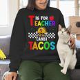 T Is For Teacher And Tacos For Teacher & Tacos Lovers Women Crewneck Sweatshirt, gift for family, gift for coworker