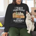 I Teach Young People About Dead People History Teachers Women Crewneck Sweatshirt, History Teacher Sweatshirts, gift for family, gift for coworker I Teach Young People About Dead People History Teachers Women Crewneck Sweatshirt, History Teacher Sweatshirts, gift for family, gift for coworker