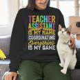 Teacher Assistant Is My Name Coordinating Teacher Aide For Men Women Women Crewneck Sweatshirt, gift for family, gift for coworker
