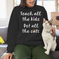 Teacher Cat Lover Mom Teach All The Kids Pet All The Cats Women Crewneck Sweatshirt, gift for family, gift for coworker