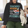 Teachers Make All Other Professions Possible Back To School For Men Women Women Crewneck Sweatshirt, gift for family, gift for coworker Teachers Make All Other Professions Possible Back To School For Men Women Women Crewneck Sweatshirt, gift for family, gift for coworker