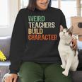 Weird Teachers Build Character Teacher Appreciation Week Day Women Crewneck Sweatshirt, gift for family, gift for coworker Weird Teachers Build Character Teacher Appreciation Week Day Women Crewneck Sweatshirt, gift for family, gift for coworker