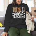 Wild About Teaching Teacher Teaching Back To School Women Crewneck Sweatshirt, gift for family, gift for coworker