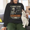 I Won't Stop Haunting Me Skeleton 6 7 Meme Teachers Women Crewneck Sweatshirt, gift for family, gift for coworker I Won't Stop Haunting Me Skeleton 6 7 Meme Teachers Women Crewneck Sweatshirt, gift for family, gift for coworker