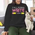 Y'All Gonna Write Today Writing Teacher English Teacher Joke Women Crewneck Sweatshirt, Writing Teacher Sweatshirts, English Teacher Sweatshirts, gift for family, gift for coworker