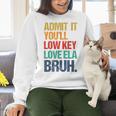 Admit It You Low Key Love ELA Bruh First Day School Teacher Women Crewneck Sweatshirt, gift for family, gift for coworker Admit It You Low Key Love ELA Bruh First Day School Teacher Women Crewneck Sweatshirt, gift for family, gift for coworker